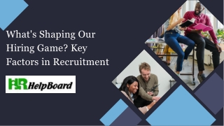 what s shaping our hiring game key factors in recruitment