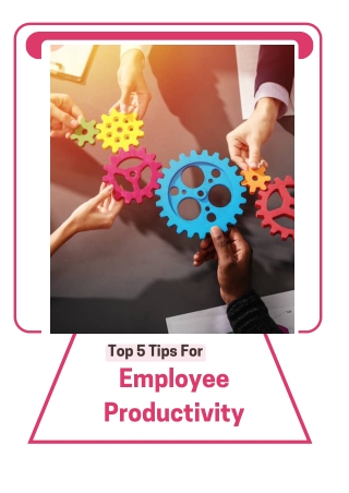 Top 5 Tips For Improving Employee Productivity