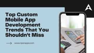 Top Custom App Development Trends That You Shouldn’t Miss