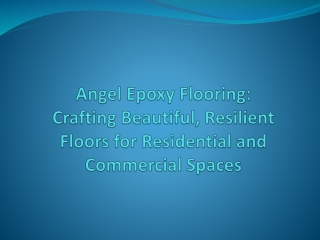 Angel Epoxy Flooring: Crafting Beautiful, Resilient Floors for Residential and C