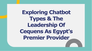 EXPLORING CHATBOT TYPES AND THE LEADERSHIP OF CEQUENS AS EGYPT'S PREMIER PROVIDER