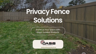 Privacy Fence Solutions: Enhance Your Space with Oasis Outdoor Products