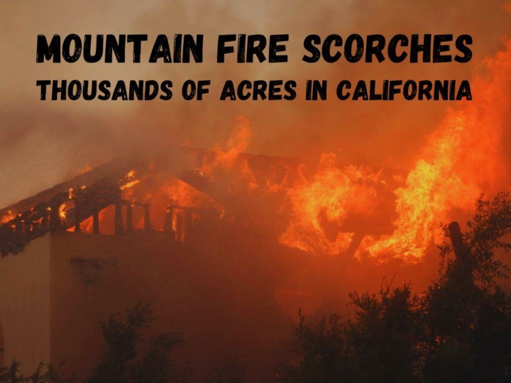 mountain fire scorches thousands of acres in california