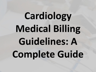 Cardiology Medical Billing Guidelines- A Complete Guide