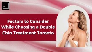 What Should You Consider for Double Chin Treatment Toronto?