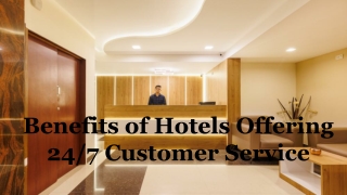 Benefits Of Hotels Offering 24/7 Customer Service