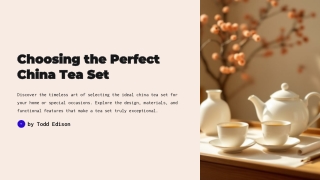 Choosing the Perfect  China Tea Set
