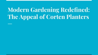 Modern Gardening Redefined_ The Appeal of Corten Planters