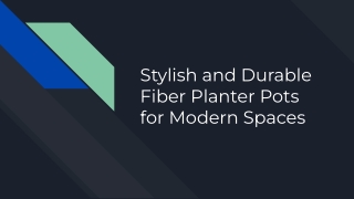 Stylish and Durable Fiber Planter Pots for Modern Spaces