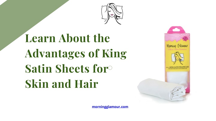 learn about the advantages of king satin sheets