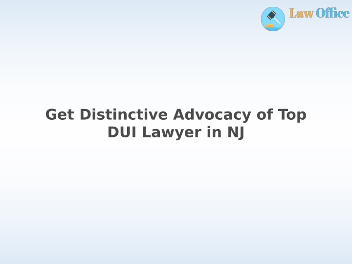 get distinctive advocacy of top dui lawyer in nj