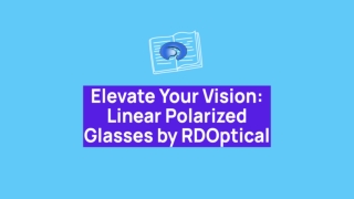 Elevate Your Vision  Linear Polarized Glass By Rdoptical