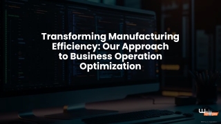 Transforming Manufacturing Efficiency Our Approach to Business Operation Optimization