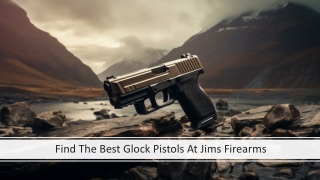 Find The Best Glock Pistols At Jims Firearms