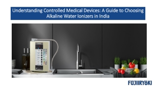 Understanding Controlled Medical Devices  A Guide to Choosing Alkaline Water Ionizers in India