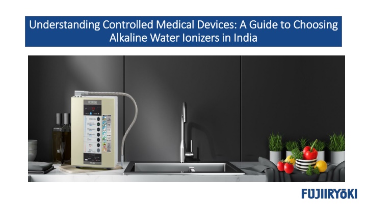 understanding controlled medical devices a guide to choosing alkaline water ionizers in india