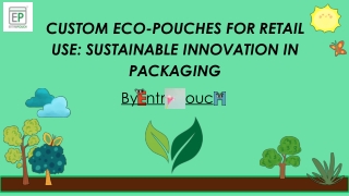 CUSTOM ECO-POUCHES FOR RETAIL USE: SUSTAINABLE INNOVATION IN PACKAGING
