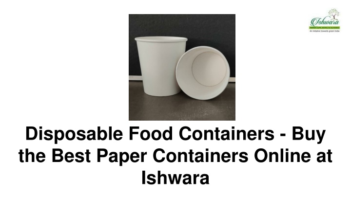 disposable food containers buy the best paper containers online at ishwara