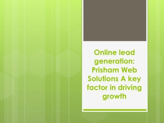 Online lead generation: Prisham Web Solutions A key factor in driving growth