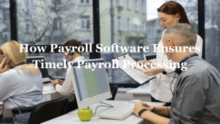 How Payroll Software Ensures Timely Payroll Processing