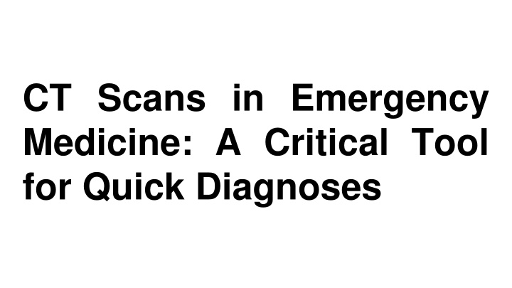 ct scans in emergency medicine a critical tool for quick diagnoses