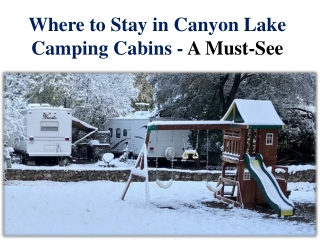 Where to Stay in Canyon Lake Camping Cabins - A Must-See