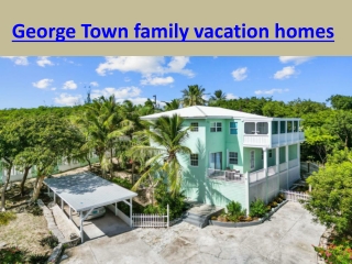 George Town family vacation homes