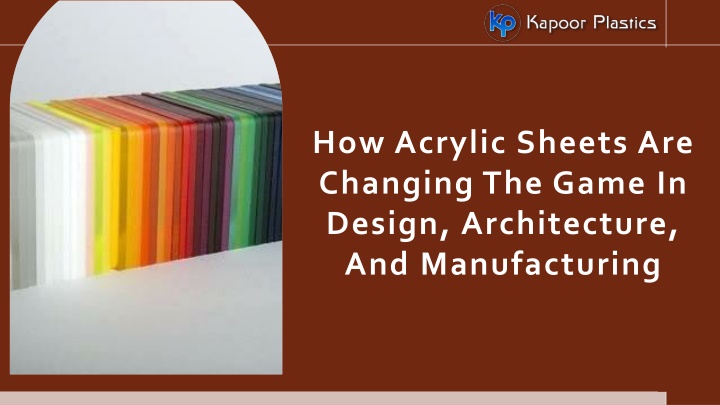 how acrylic sheets are changing the game in design architecture and manufacturing