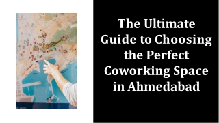 The Ultimate Guide to Choosing the Perfect Coworking Space in Ahmedabad