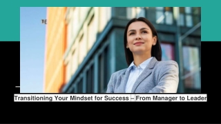 Transitioning Your Mindset for Success – From Manager to Leader
