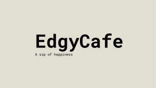 edgycafe a sip of happiness