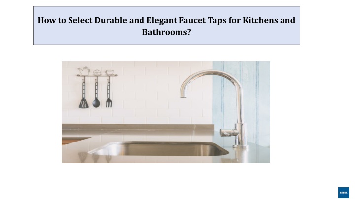 how to select durable and elegant faucet taps for kitchens and bathrooms