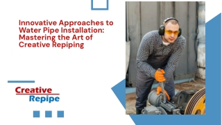 Innovative Approaches to Water Pipe Installation Mastering the Art of Creative Repiping