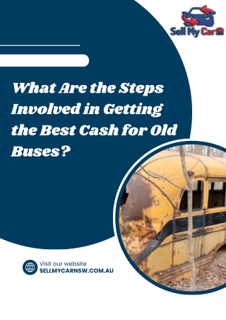 WHAT ARE THE STEPS INVOLVED IN GETTING THE BEST CASH FOR OLD BUSES