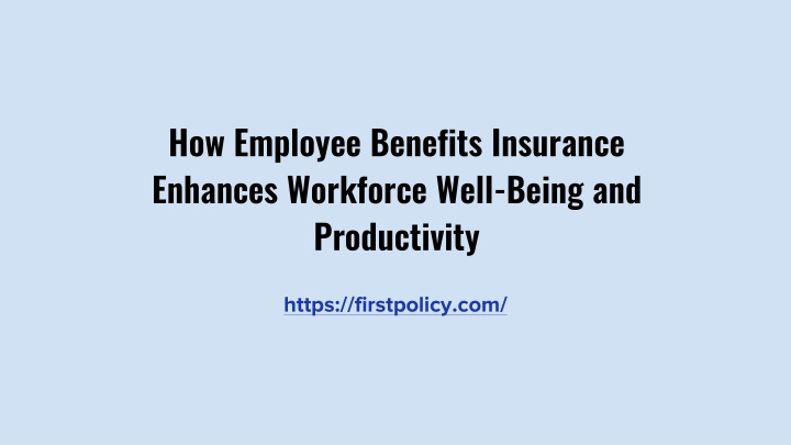 how employee benefits insurance enhances workforce well being and productivity