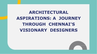 Architectural  Aspirations_ a  Journey Through  Chennai's Visionary  Designers