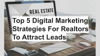 Top 5 Digital Marketing Strategies For Realtors To Attract Leads