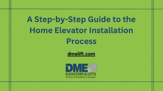 A Step-by-Step Guide to the Home Elevator Installation Process by DME