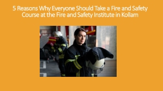 5 Reasons Why Everyone Should Take a Fire and Safety Course at the Fire and Safe