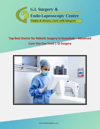 Top Best Doctor for Robotic Surgery in Guwahati – Advanced Care You Can Trust