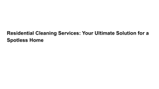 Residential Cleaning Services Your Ultimate Solution for a Spotless Home