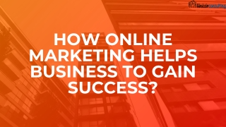 How Online Marketing Helps Business to Gain Success?