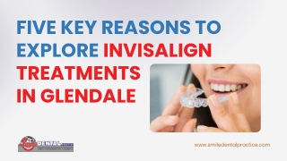 Five Key Reasons to Explore Invisalign Treatments in Glendale