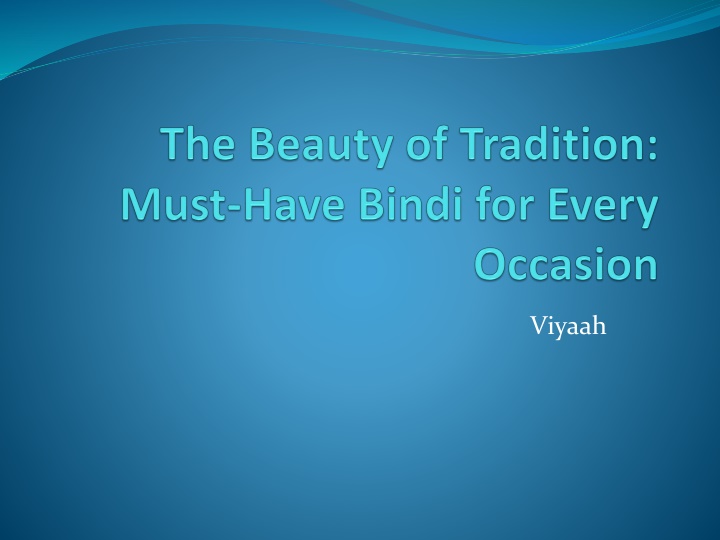 the beauty of tradition must have bindi for every occasion