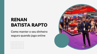 Renan Batista Rapto – Como manter o seu dinheiro seguro quando joga online