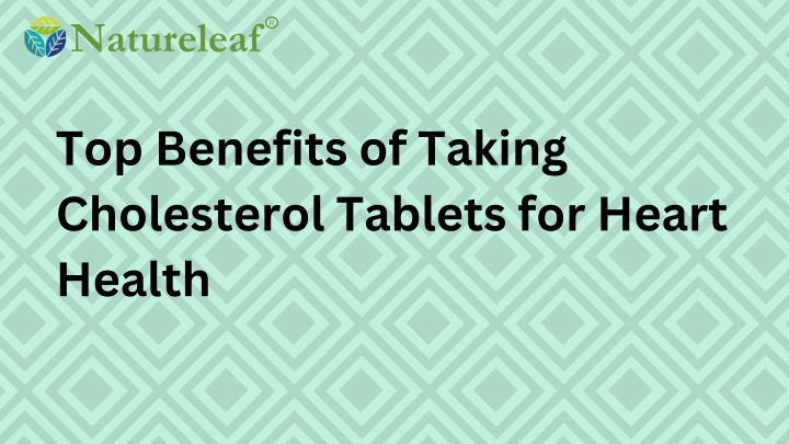 top benefits of taking cholesterol tablets