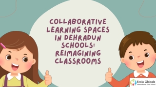 collaborative learning spaces in dehradun schools