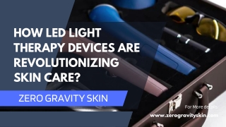 How LED Light Therapy Devices Are Revolutionizing Skin Care