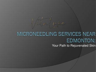 Microneedling Services Near Edmonton Your Path to Rejuvenated Skin