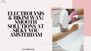 ELECTROLYSIS & BIKINI WAX SMOOTH SOLUTIONS AT SILKY YOU AMSTERDAM